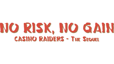 Casino Raiders - The Sequel (No Risk, No Gain)