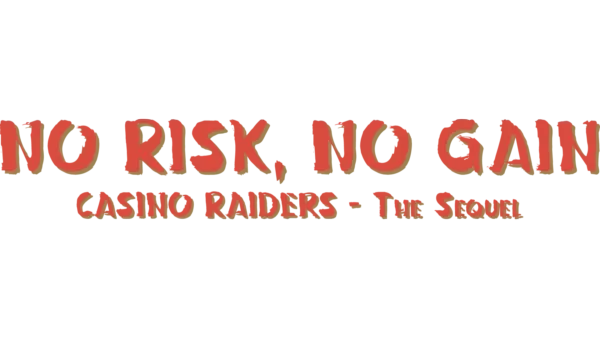 Casino Raiders - The Sequel (No Risk, No Gain)