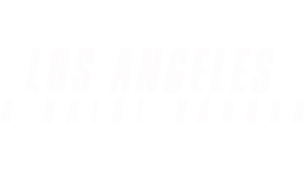 Los Angeles: A halál városa