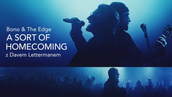 thumbnail - Bono & The Edge | A Sort of Homecoming z Dave’em Lettermanem