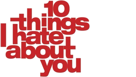 10 things I hate about you