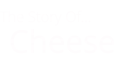 Story of... Cheese