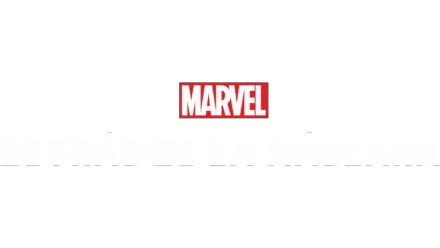 Marvel: Detrás de la Máscara