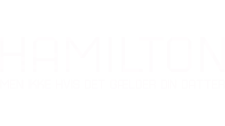 Hamilton – Men ikke hvis det gælder din datter