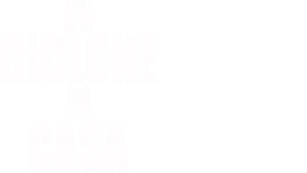 Un Ciclone in Casa