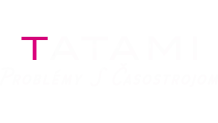 Tatami: Problémy s časostrojom