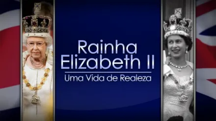 thumbnail - Rainha Elizabeth II: Uma Vida de Realeza