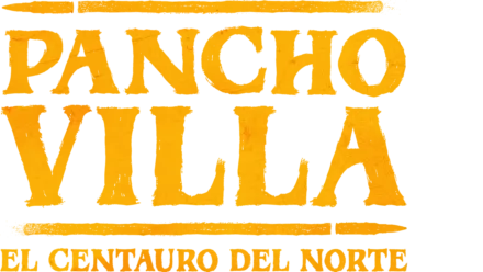 Pancho Villa: El centauro del Norte