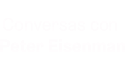 Conversations with Peter Eisenman