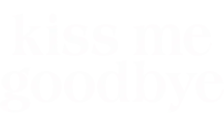 Kiss Me Goodbye