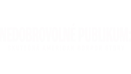 Nedobrovolné publikum: Skutečná American Horror Story