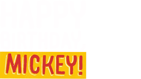 Happy Birthday, Mickey!