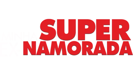 Minha Super Ex-Namorada