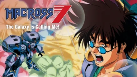 thumbnail - Macross 7: The Galaxy is Calling Me!