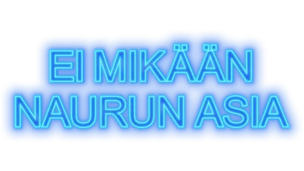 Ei mikään naurun asia