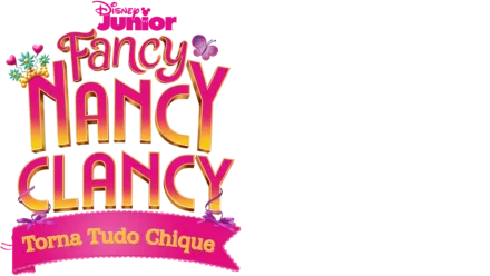 Fancy Nancy Clancy: Torna Tudo Chique