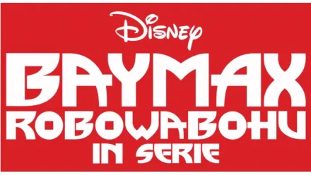 Baymax Robowabohu in Serie