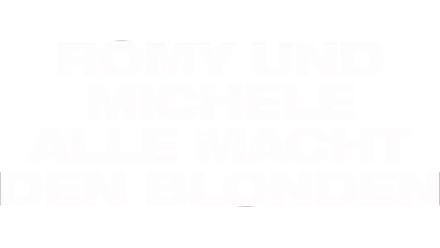 Romy und Michele - Alle Macht den Blonden