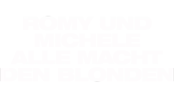 Romy und Michele - Alle Macht den Blonden