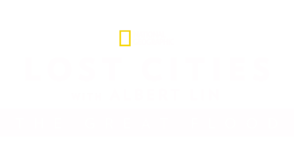 Lost Cities with Albert Lin: The Great Flood
