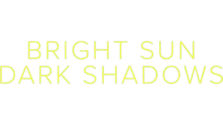 Bright Sun – Dark Shadows