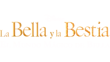 La Bella y la Bestia: El Mundo Mágico de Bella