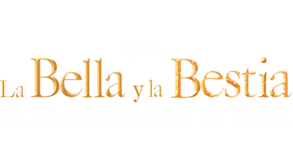 La Bella y la Bestia: El mundo mágico de Bella