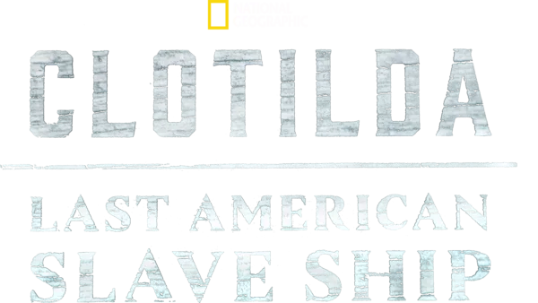 Amerika'nın Son Köle Gemisi Clotilda