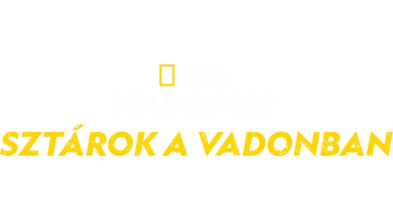 Bear Grylls: Sztárok a vadonban