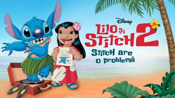 thumbnail - Lilo și Stitch 2: Stitch are o problemă