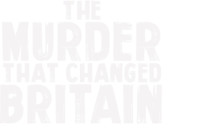 The Murder That Changed Britain