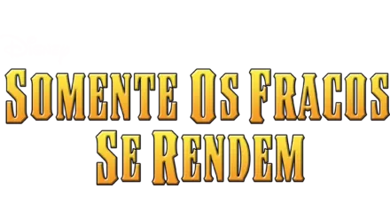 Somente os Fracos se Rendem