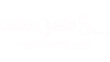 Dalle 9 alle 5...orario continuato