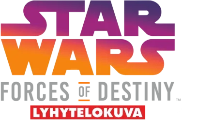 Star Wars Forces of Destiny (Lyhytelokuva)