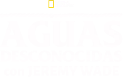 Aguas desconocidas, con Jeremy Wade