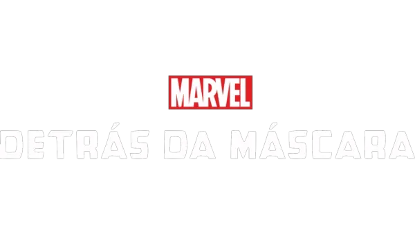 Marvel: Detrás da Máscara