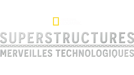 Superstructures : Merveilles technologiques