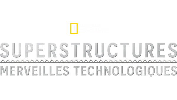 Superstructures : Merveilles technologiques