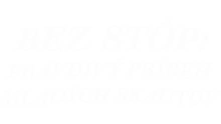 Bez stôp: Pravdivý príbeh mladých skautov