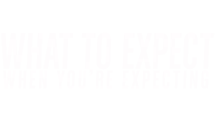 What to Expect When You're Expecting