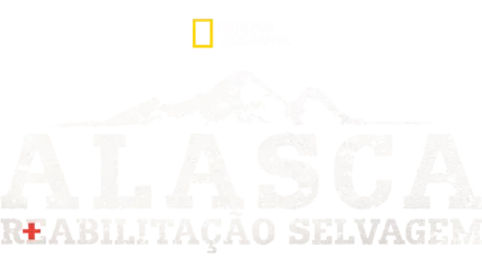 Alasca: Reabilitação Selvagem