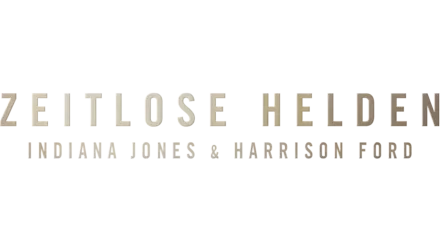 Zeitlose Helden: Indiana Jones & Harrison Ford