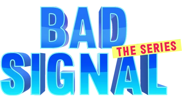 Bad Signal: The Series