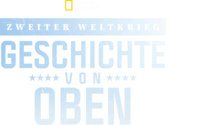 Zweiter Weltkrieg: Geschichte von oben