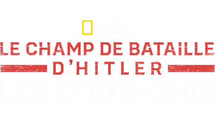 Le champ de bataille d’Hitler : les Etats-Unis