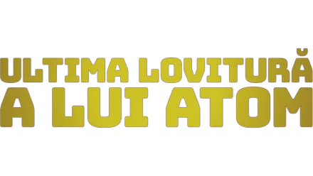 Ultima Lovitură a lui Atom