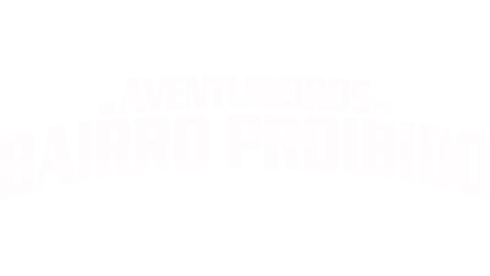 Os Aventureiros Do Bairro Proibido