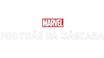 Marvel Por Trás da máscara