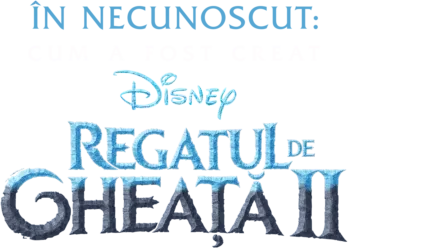 În Necunoscut: Cum A Fost Creat Regatul De Gheață 2