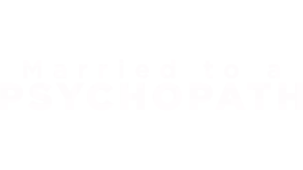 Married to a Psychopath